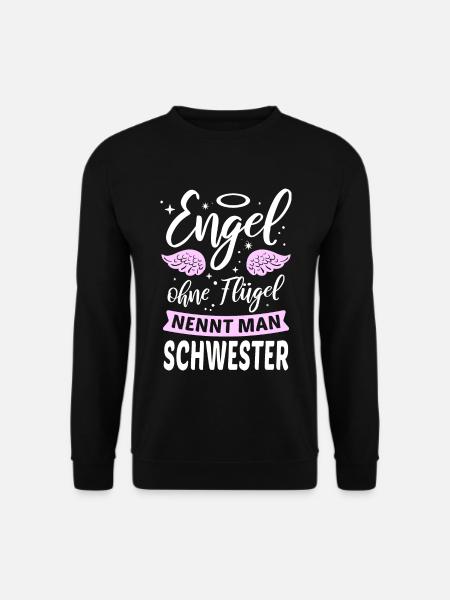 Engel ohne Flügel nennt man Schwester - Unisex Pullover - Schwarz