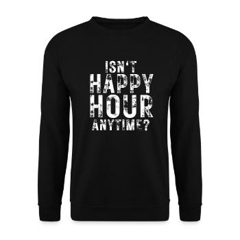 Isn't Happy Hour Anytime Mega Pint Funny Saying - Unisex Sweatshirt - black - Front - Alina (178cm) & Michal (187cm)