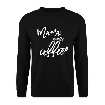 Mama Needs Coffee -Lustiges Mama-Design - Unisex Pullover - Schwarz - Vorne - Alina (178cm) & Michal (187cm)