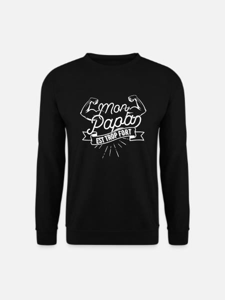 tee shirt papa mon papa est trop fort idée cadeau - Sweat-shirt Unisexe - noir