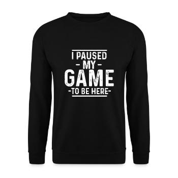 I paused my game to be here Gamer Shirt - Unisex Pullover - Schwarz - Vorne - Alina (178cm) & Michal (187cm)