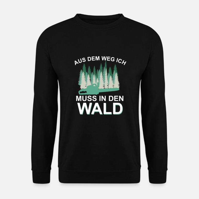 Aus dem Weg ich muss in den Wald ! - Unisex Pullover - Schwarz