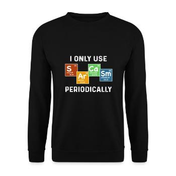 I Only Use Sarcasm Periodically T-Shirt - Unisex Pullover - Schwarz - Vorne - Alina (178cm) & Michal (187cm)
