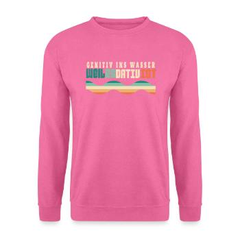 Deutsch Humor Genitiv Ins Wasser Weil Es Dativ Ist - Unisex Pullover - Pink - Vorne