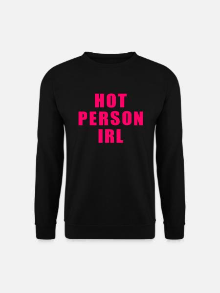 Hot person irl - Unisex Sweatshirt - black