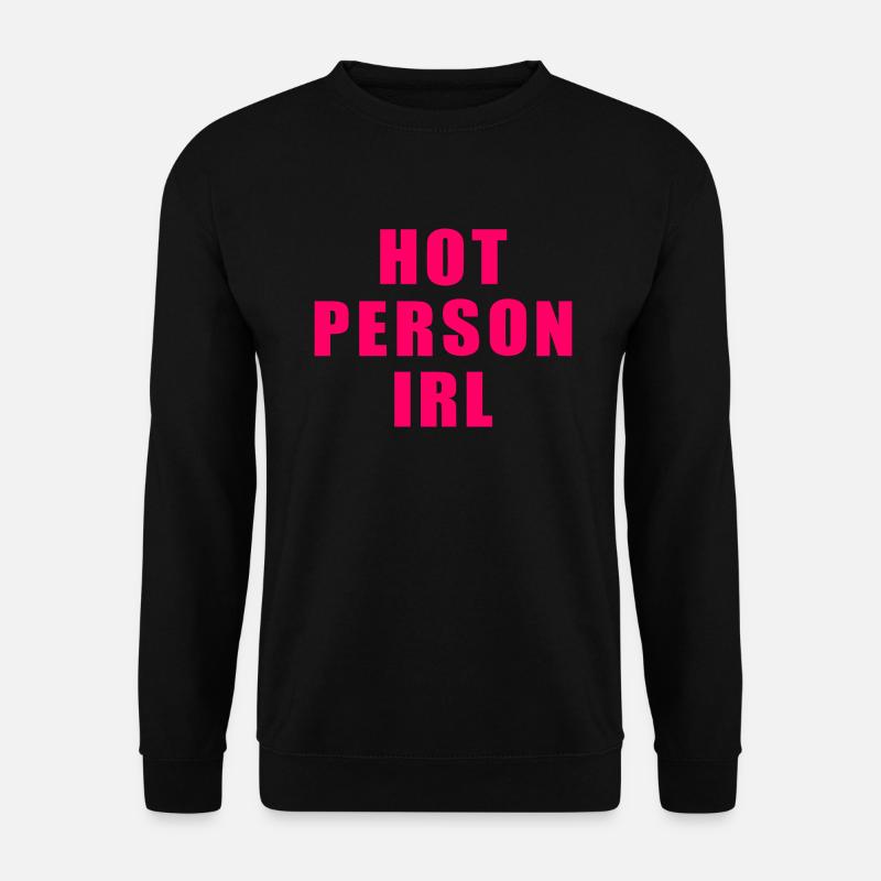 Hot person irl - Unisex Pullover - Schwarz