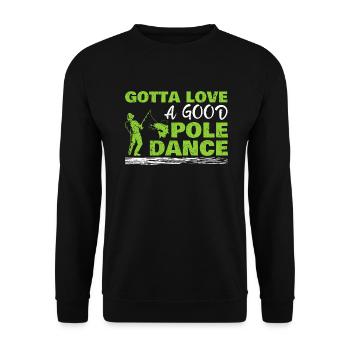Fishing Angler Humor Gotta Love A Good Pole Dance - Unisex Sweatshirt - black - Front - Alina (178cm) & Michal (187cm)