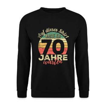 Auf dieses Shirt musste ich 70 Jahre warten - 70. - Unisex Pullover - Schwarz - Vorne - Alina (178cm) & Michal (187cm)