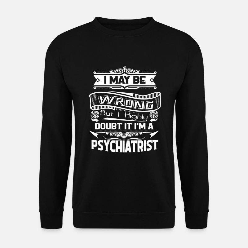 Psychiater Ich bin ein Psychiater - Unisex Pullover - Schwarz