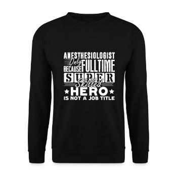Anesthesiologist Anesthesiologist Job Title - Unisex Sweatshirt - black - Front - Alina (178cm) & Michal (187cm)