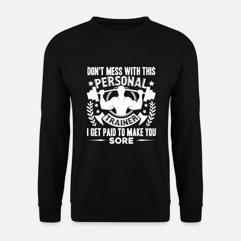 Leg dich nicht mit diesem Personal Trainer an - Unisex Pullover - Schwarz