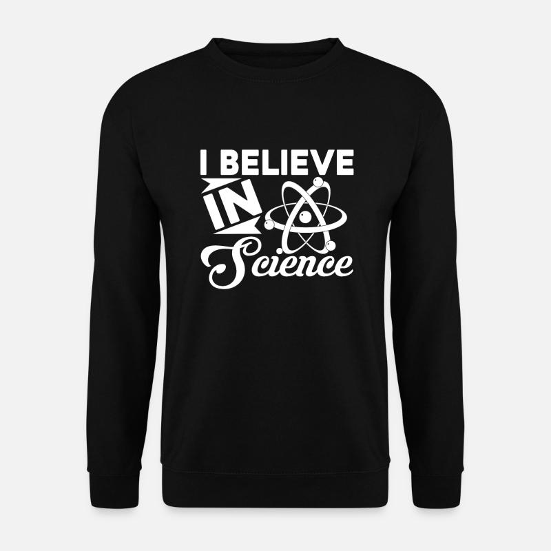 Science Je crois en la science - Sweat-shirt Unisexe - noir