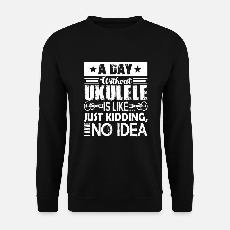 Ukulele Ein Tag ohne Ukulele - Unisex Pullover - Schwarz