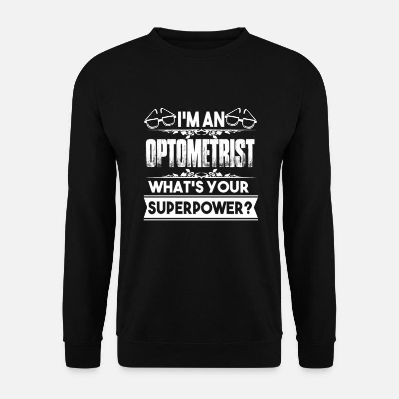 Je suis une superpuissance optométriste - Sweat-shirt Unisexe - noir