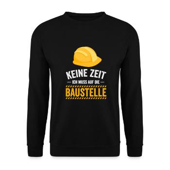 Keine Zeit ich muss auf die Baustelle - Unisex Pullover - Schwarz - Vorne - Alina (178cm) & Michal (187cm)