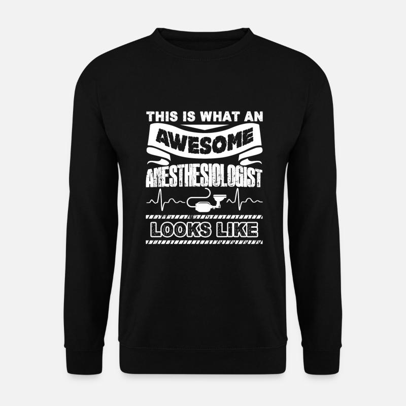 Awesome Anesthesiologist Looks Like - Unisex Sweatshirt - black