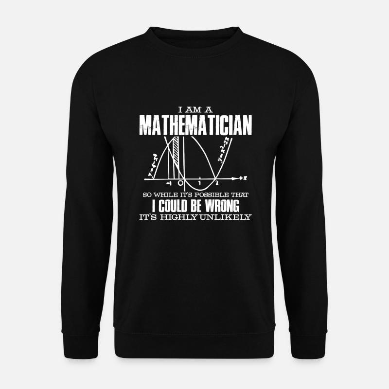 Mathematician I Am A Mathematician - Unisex Sweatshirt - black