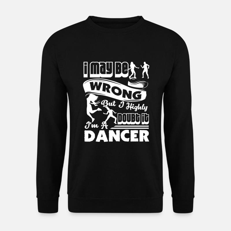 Danseur je suis un danseur - Sweat-shirt Unisexe - noir