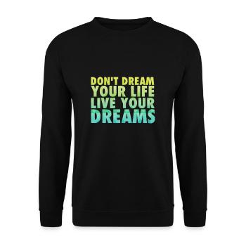 Don't dream your life - Unisex Sweatshirt - black - Front - Alina (178cm) & Michal (187cm)