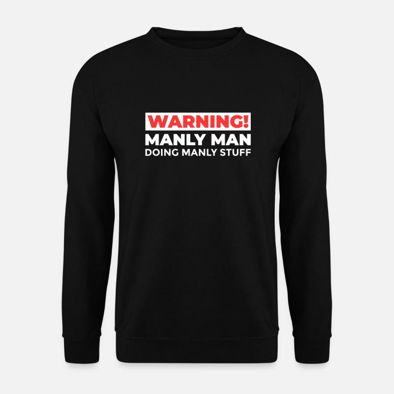 Warning Manly Man - Unisex Pullover - Schwarz