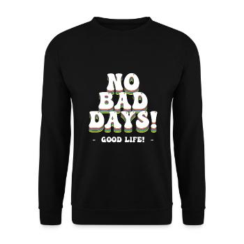 No Bad Days! - Good Life! - Unisex Pullover - Schwarz - Vorne - Alina (178cm) & Michal (187cm)