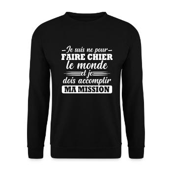 Né Pour Faire Chier Le Monde Accomplir Ma Mission - Sweat-shirt Unisexe - noir - Devant - Alina (178cm) & Michal (187cm)