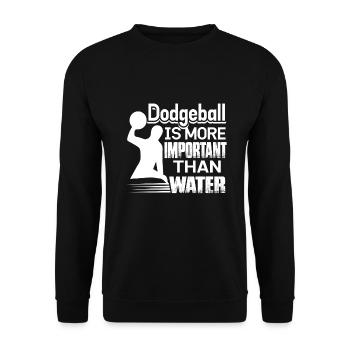 Dodgeball Dodgeball Is More Important Than Water - Unisex Sweatshirt - black - Front - Alina (178cm) & Michal (187cm)