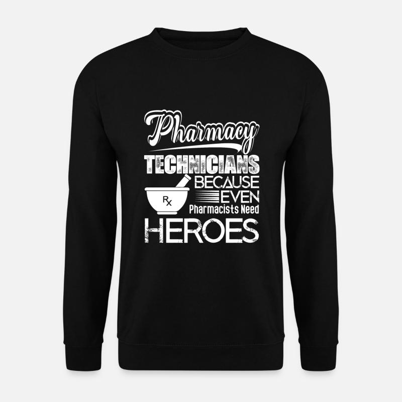 Pharmacy Technician Pharmacy Technicians Heroes - Unisex Sweatshirt - black