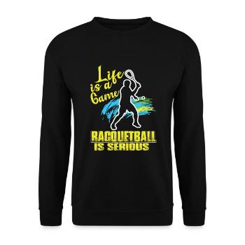 Racquetball Life Is A Game Racquetball Is Serious - Unisex Sweatshirt - black - Front - Alina (178cm) & Michal (187cm)