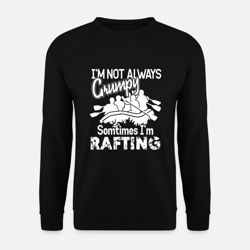Rafting Sometimes I'm Rafting - Unisex Sweatshirt - black