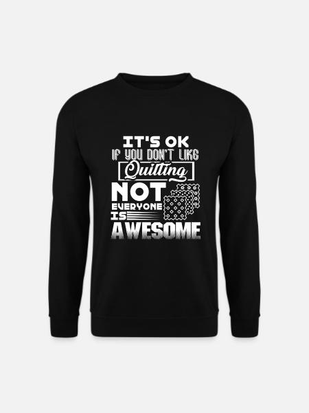 Quilting I Like Quilting - Unisex Sweatshirt - black