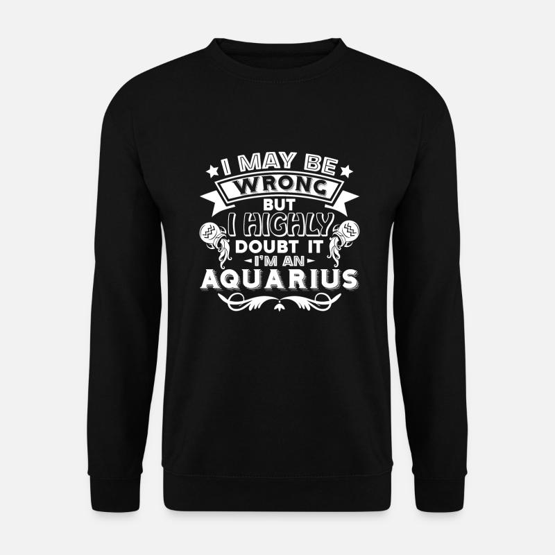 Aquarius I'm An Aquarius - Unisex Sweatshirt - black