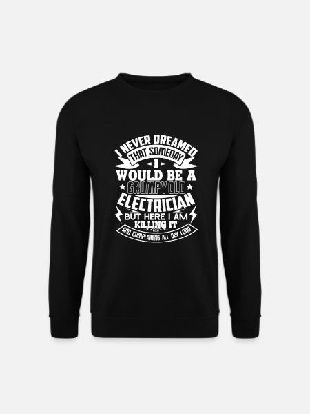 Electrician Grumpy Old Electrician - Unisex Sweatshirt - black