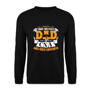 CNA I Have Two Titles Dad And CNA - Unisex Sweatshirt - black - Front - Alina (178cm) & Michal (187cm)