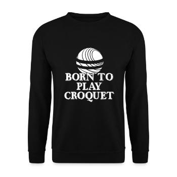Croquet Born To Play Croquet - Unisex Sweatshirt - black - Front - Alina (178cm) & Michal (187cm)