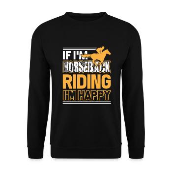 Horseback Riding If I'm Horseback Riding I'm Happy - Unisex Sweatshirt - black - Front - Alina (178cm) & Michal (187cm)