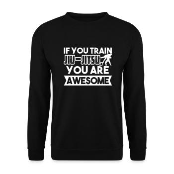 Jiu Jitsu If You Train Jiu Jitsu You're Awesome - Unisex Sweatshirt - black - Front - Alina (178cm) & Michal (187cm)