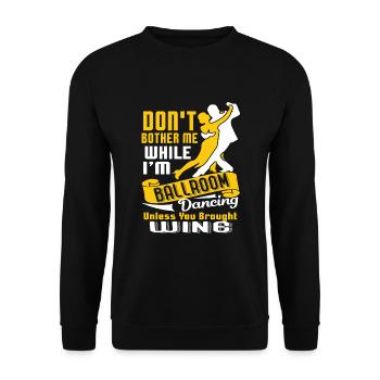 Don't Bother While I'm Ballroom Dancing - Unisex Sweatshirt - black - Front - Alina (178cm) & Michal (187cm)