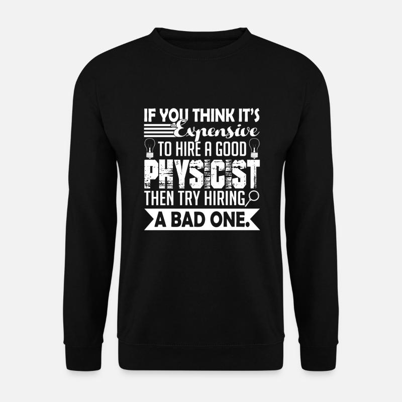 Physicist Good Physicist - Unisex Sweatshirt - black