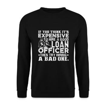 Loan Officer Hire A Good Loan Officer - Unisex Sweatshirt - black - Front - Alina (178cm) & Michal (187cm)
