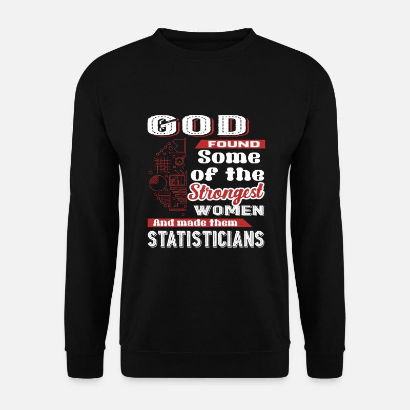 Statistician God Made Statisticians - Unisex Sweatshirt - black