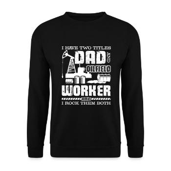 Oilfield Worker I am A Dad And Oilfield Worker - Unisex Sweatshirt - black - Front - Alina (178cm) & Michal (187cm)