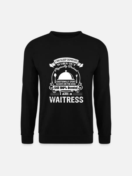 Waitress I Am A Waitress - Unisex Sweatshirt - black