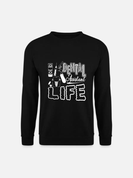 Dental Assistant Dental Assistant Life - Unisex Sweatshirt - black
