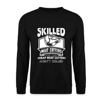 Meat Cutter Skilled Meat Cutters Aren't Cheap - Unisex Sweatshirt - black - Front - Alina (178cm) & Michal (187cm)
