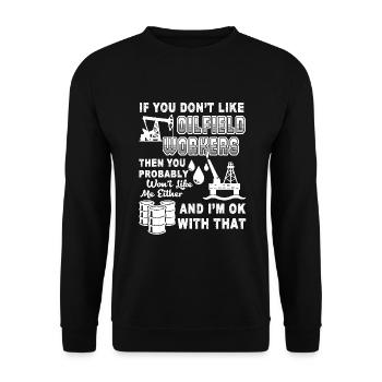 Oilfield Worker If You Don't Like Oilfield Workers - Unisex Sweatshirt - black - Front - Alina (178cm) & Michal (187cm)