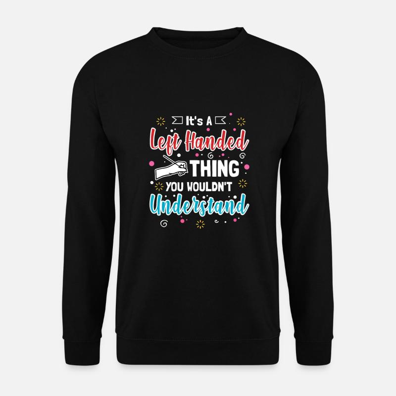 Linkshänder Humor - It's A Lefty Thing - Unisex Pullover - Schwarz