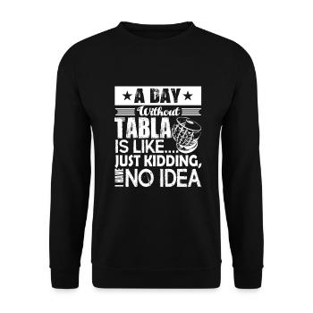 A Day Without Tabla Is Like Just Kidding - Unisex Sweatshirt - black - Front - Alina (178cm) & Michal (187cm)