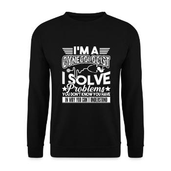 I'm A Gynecologist I Solve Problems - Unisex Sweatshirt - black - Front - Alina (178cm) & Michal (187cm)