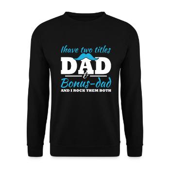 I have two titles, Dad and Bonus Dad - Unisex Sweatshirt - black - Front - Alina (178cm) & Michal (187cm)